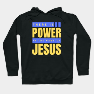 There Is Power In The Name Of Jesus | Christian Hoodie